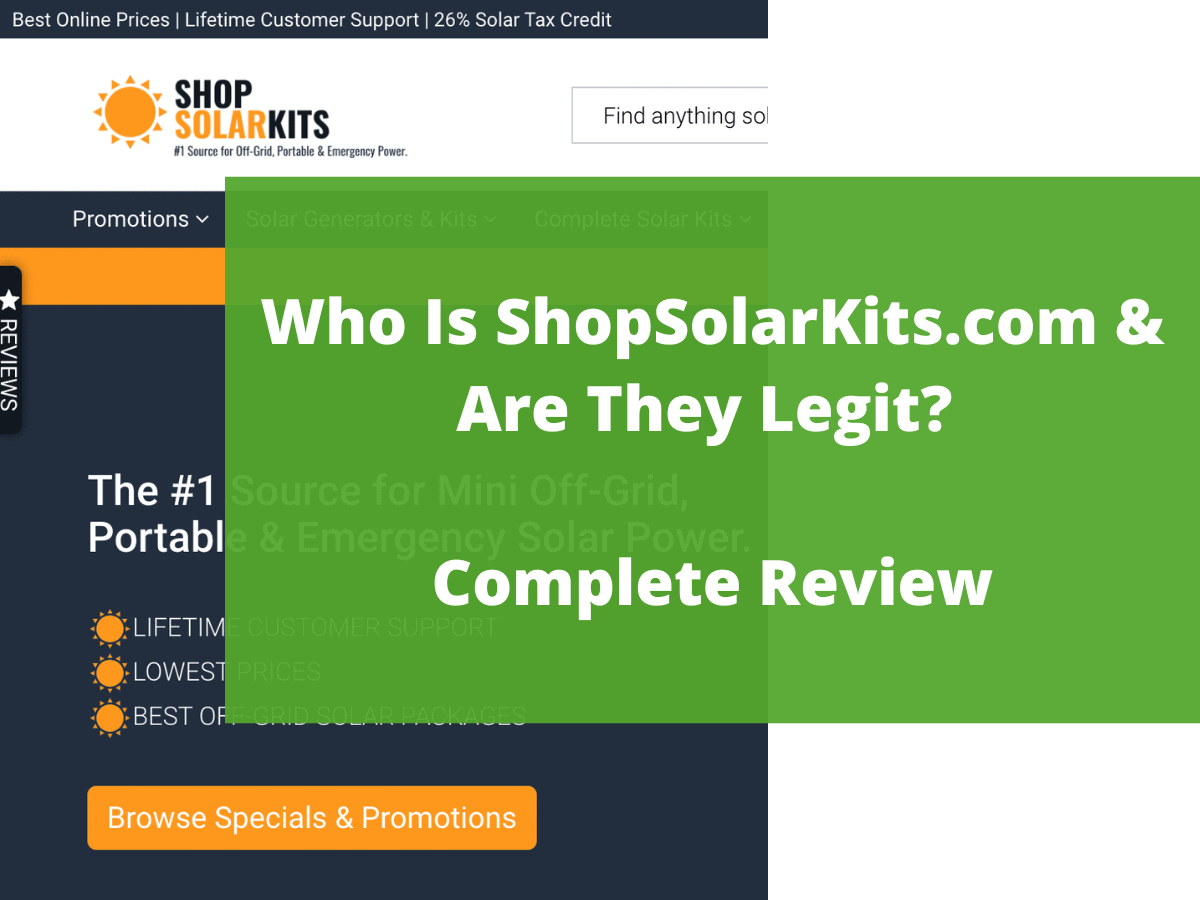 谁是ShopSolarKits.com &他们是合法的完整审查